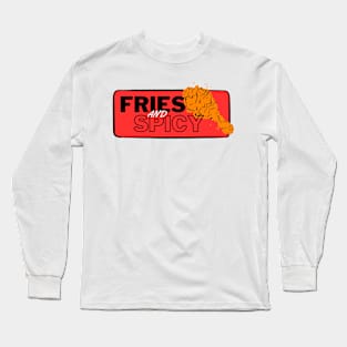 Fries and Spicy!!! Long Sleeve T-Shirt